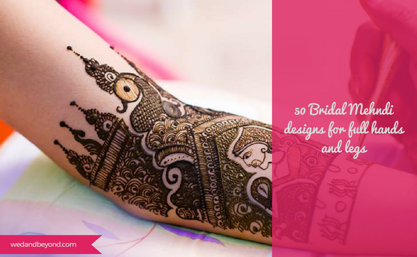 50 Bridal Mehndi Designs For Full Hands And Legs - Wedandbeyond